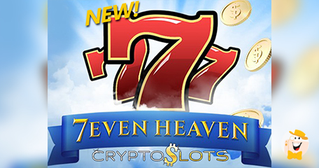CryptoSlots Casino to Celebrate the Launch of 7even Heaven with 100% Match Bonus Offer
