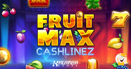Kalamba Games Adds FruitMax: Cashlinez Experience