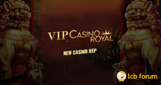 VIP Casino Royal's Rep; New Member on LCB Support Forum!