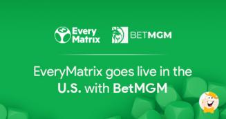 EveryMatrix Reaches US Market with BetMGM