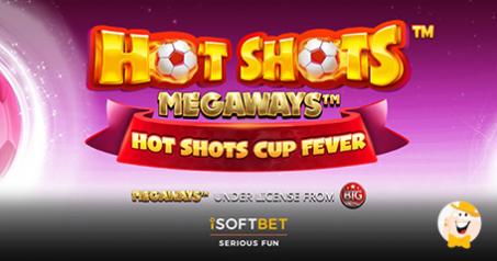 iSoftBet Takes Cup Fever to Next Level with Cascading Wins in Hot Shots Megaways