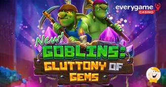 Everygame Casino Presents New Goblins: Gluttony of Gems