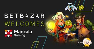 iGaming Marketplace Betbazar Integrates Appealing Games from Mancala Gaming