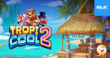 ELK Studios Amplia il Proprio Portafoglio con una Slot Ricca di Funzionalità dal Titolo Tropicool 2
