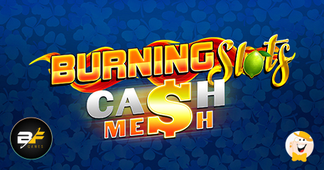 BF Games Upgrades Burning Slots Series with High-Performing Cash Mesh Feature