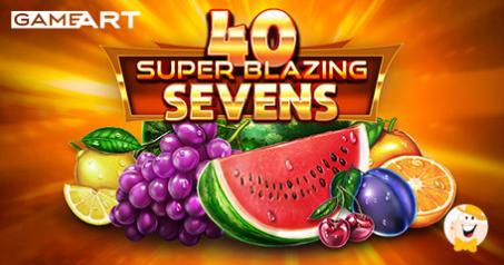 GameArt Reboots a Classic as 40 Super Blazing Sevens Featuring More Fantastic Ways to Wi