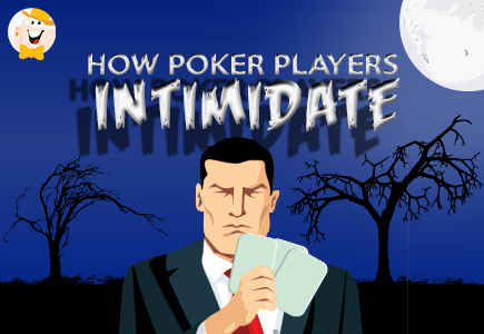 How Poker Players Intimidate