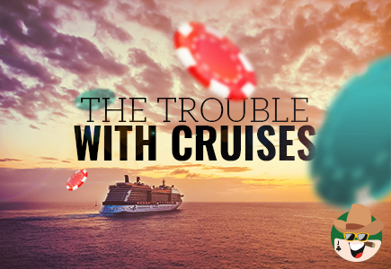 The Trouble with Cruises