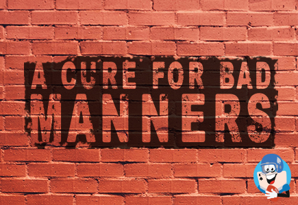A Cure for Bad Manners