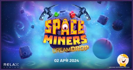 Relax Gaming Vous Offre la Chance de Gagner Jusqu'à 50 000 Fois la Mise Dans Space Miners Dream Drop !