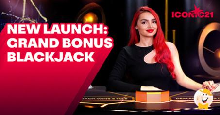 ICONIC21 Unveils Grand Bonus Blackjack with Perks