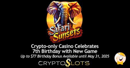 CryptoSlots Turns 7 with New Games and May-Long Bonuses