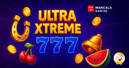 Mancala Gaming Puts a Fresh Spin on Classic Slots with UltraXtreme 777