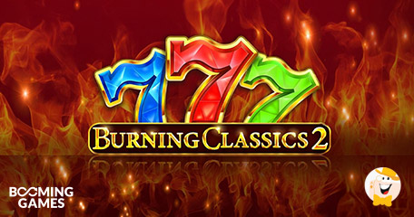 Burning Classics 2 Fires Up the Reels with Hotter Wins and New Features