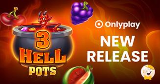 Onlyplay's 3 Hell Pots Heats Up the Reels with Fiery Fun and Jackpots