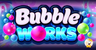 Bubble Works Slot Adds 6,000x Win Potential