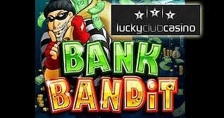 Bank Bandit Slot Heist at Lucky Club Casino